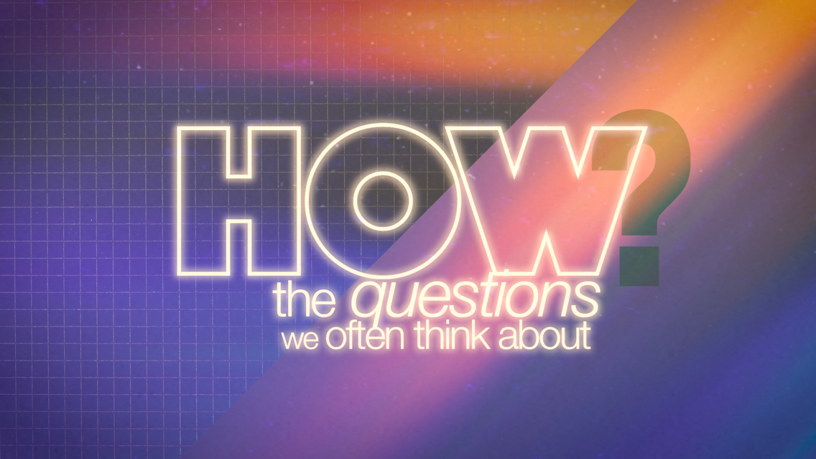 HOW? The Questions We Often Think About as Christians