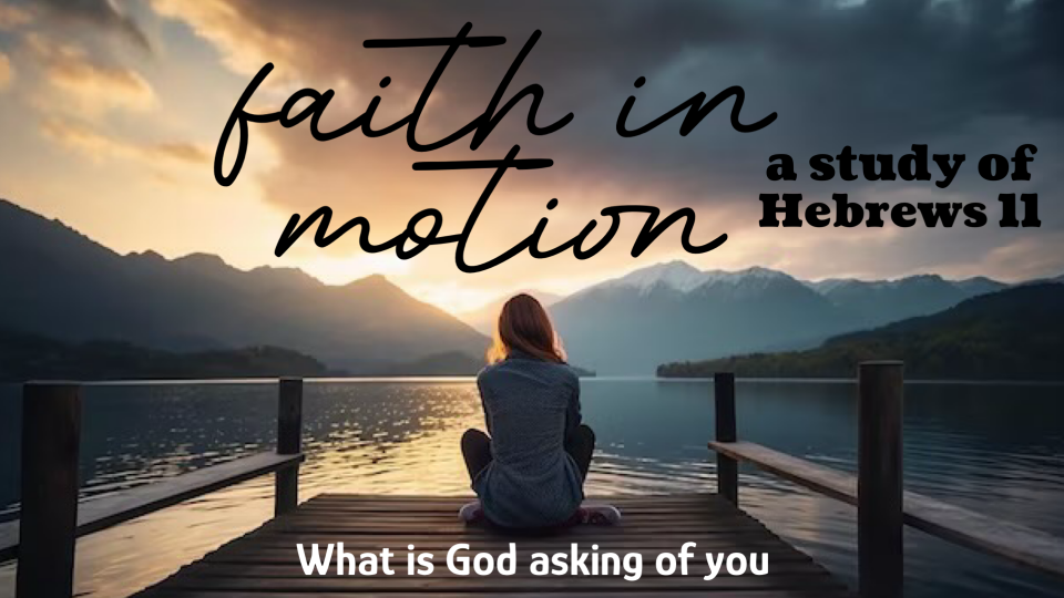 Ladies Bible Study- Faith In Motion