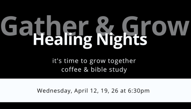 6:30pm Gather & Grow: Healing Nights