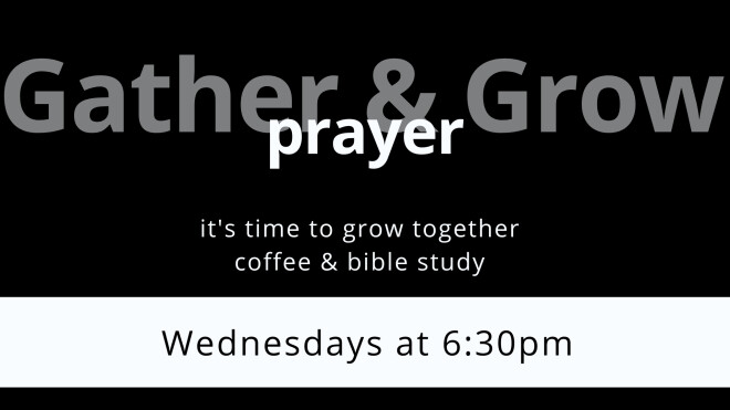 6:30pm Gather & Grow: Prayer