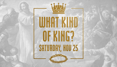 "What Kind of King?" - Sat. November 25, 2023