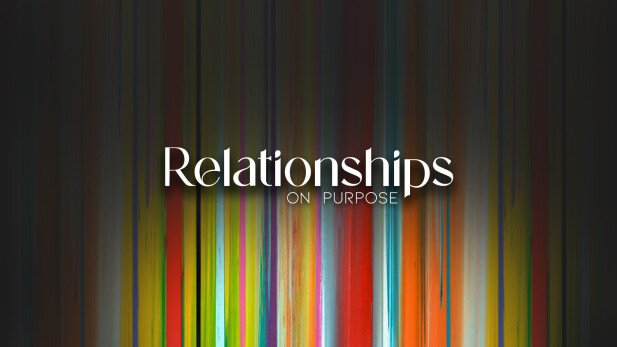 Relationships on Purpose