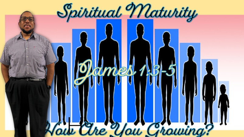 Spiritual Maturity: How Are You Growing?