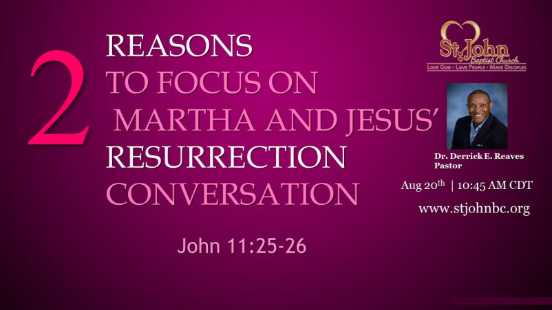 2 Reasons to Focus on Martha and Jesus’ Resurrection Conversation