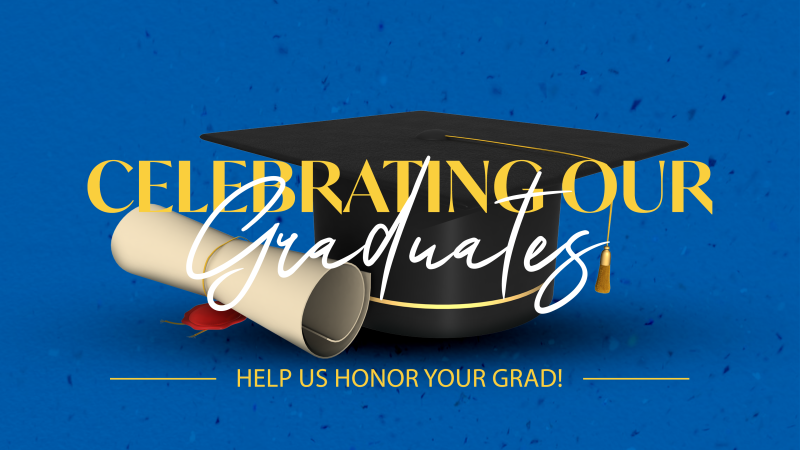 Celebrating Our Graduates