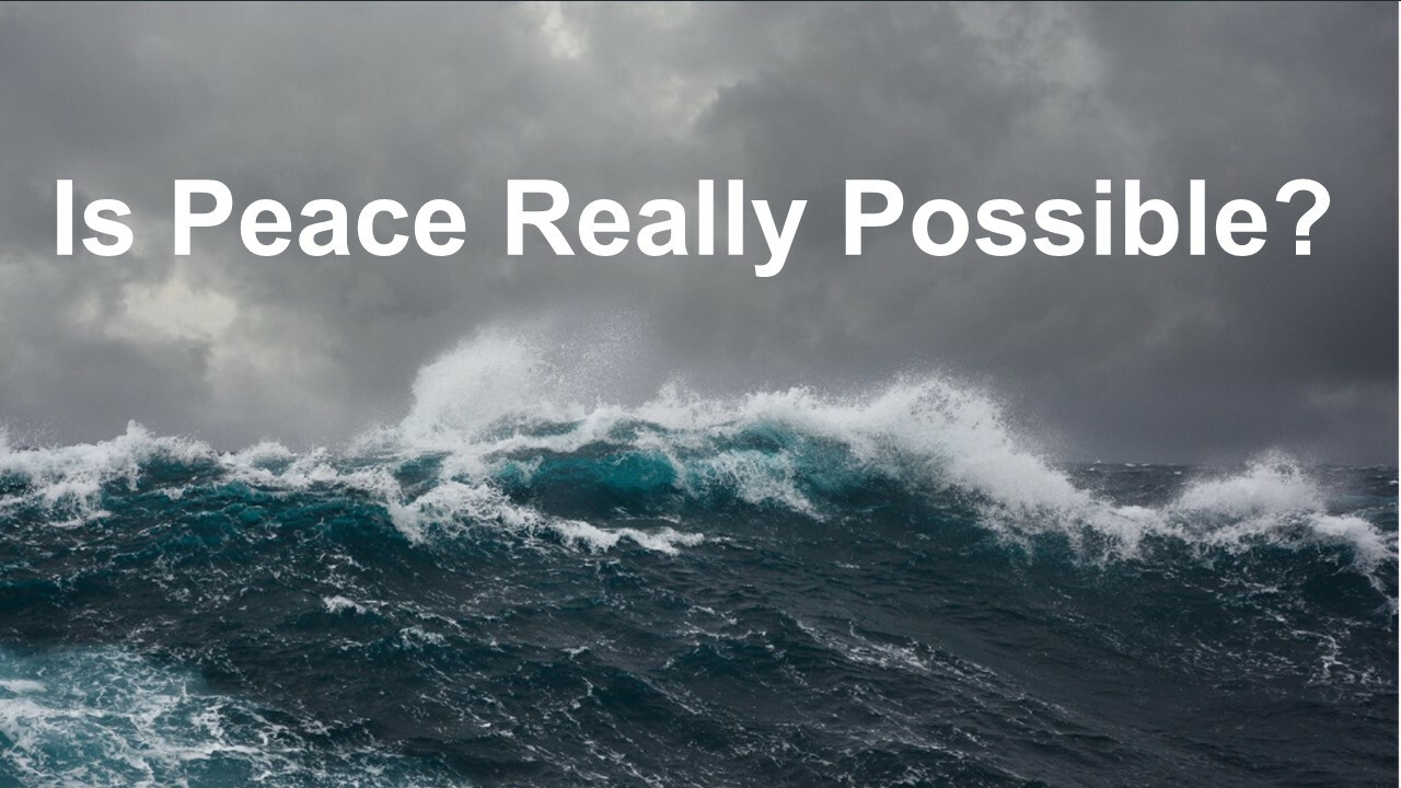 Is Peace Really Possible?