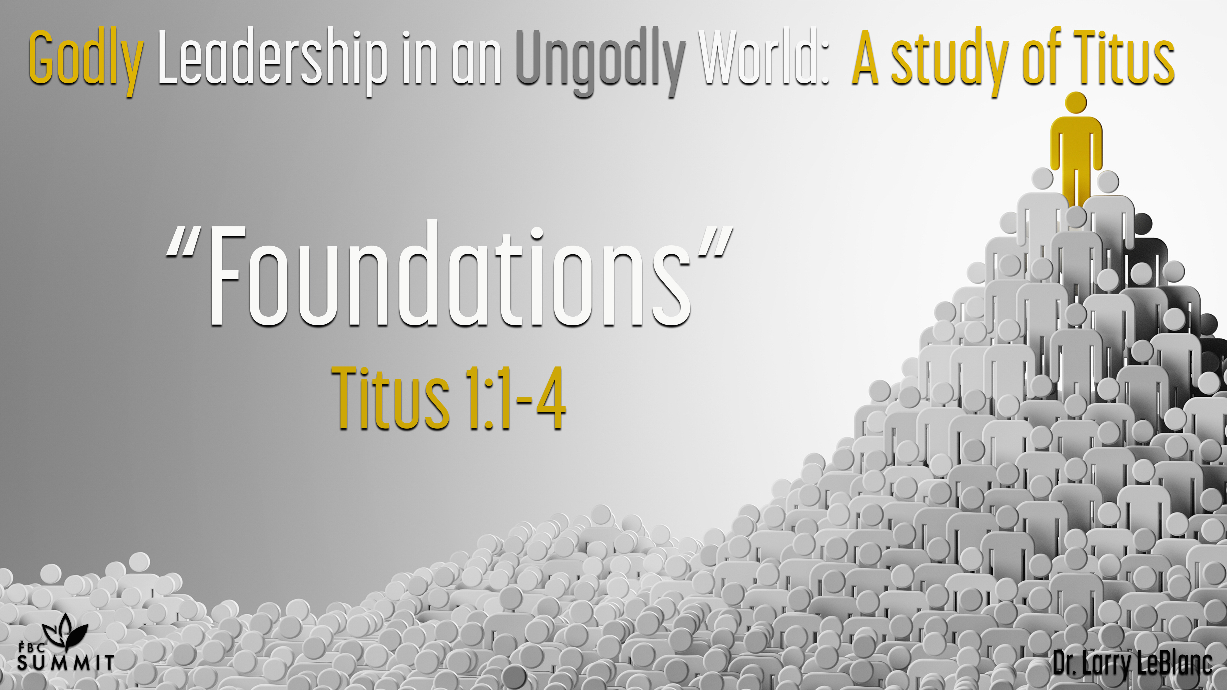 "Foundations" Titus 1:1-4 // Dr. Larry LeBlanc