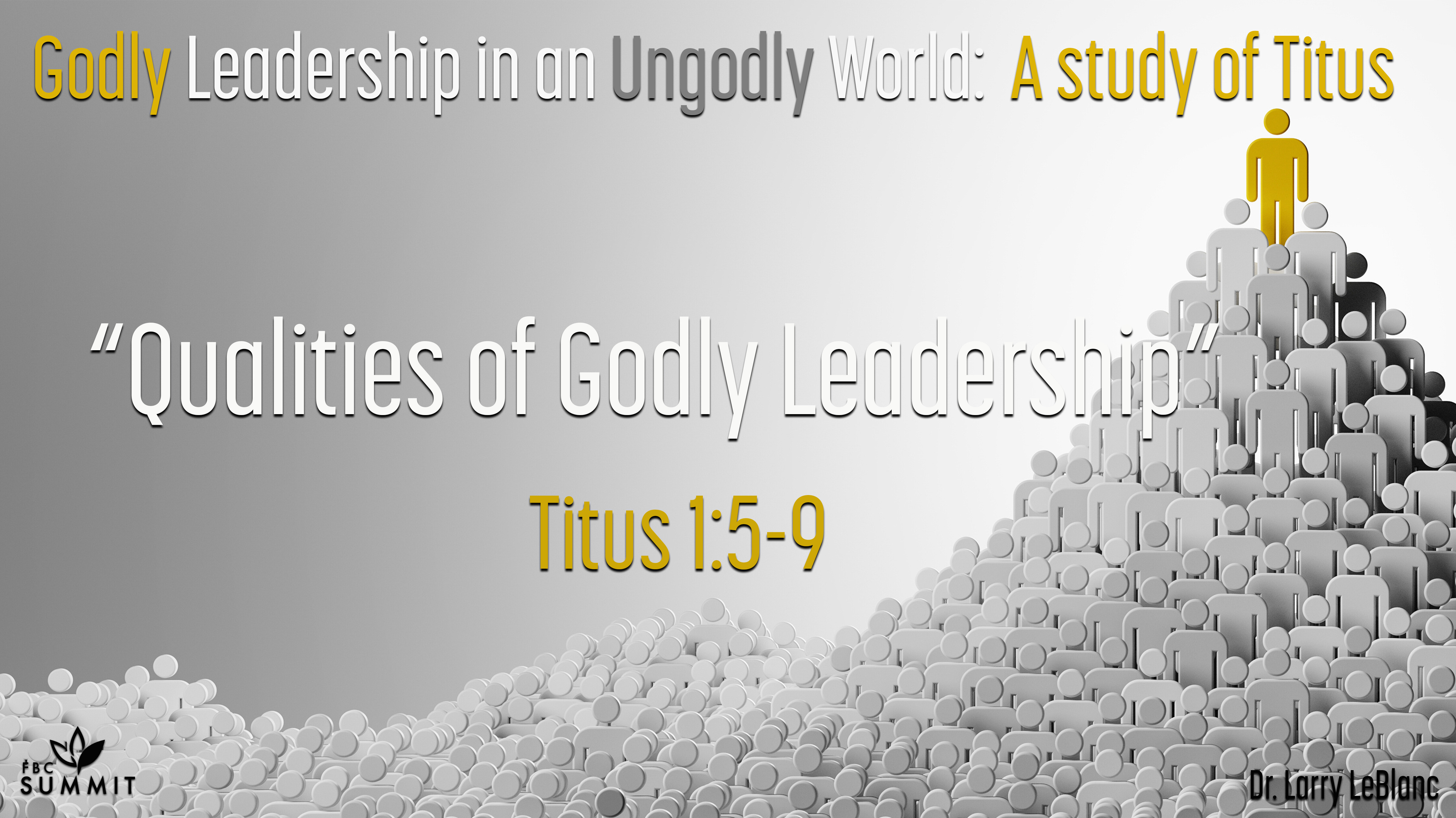 "Qualities of Godly Leadership" Titus 1:5-9 // Dr. Larry LeBlanc