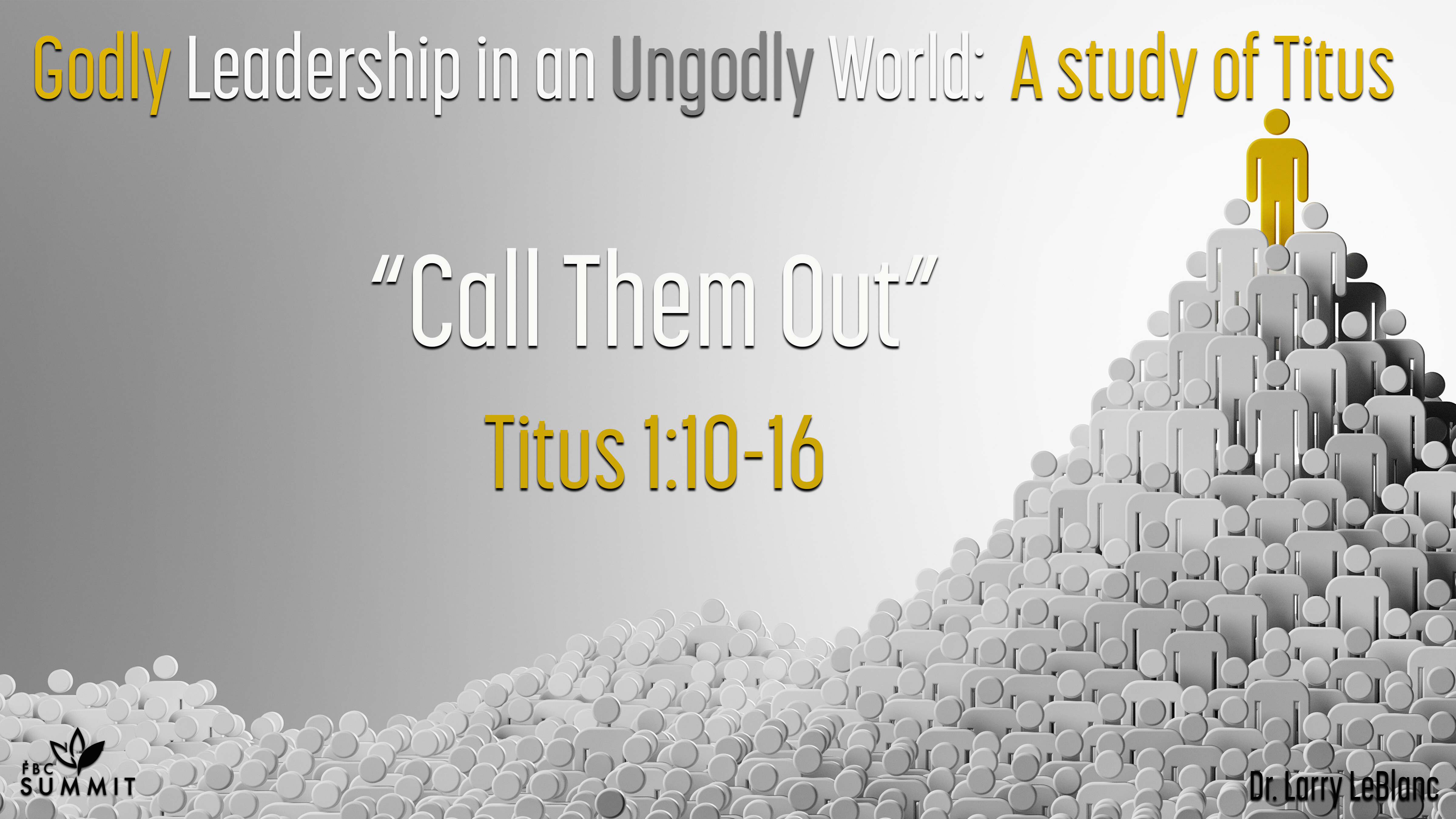 "Call Them Out" Titus 1:10-16 // Dr. Larry LeBlanc