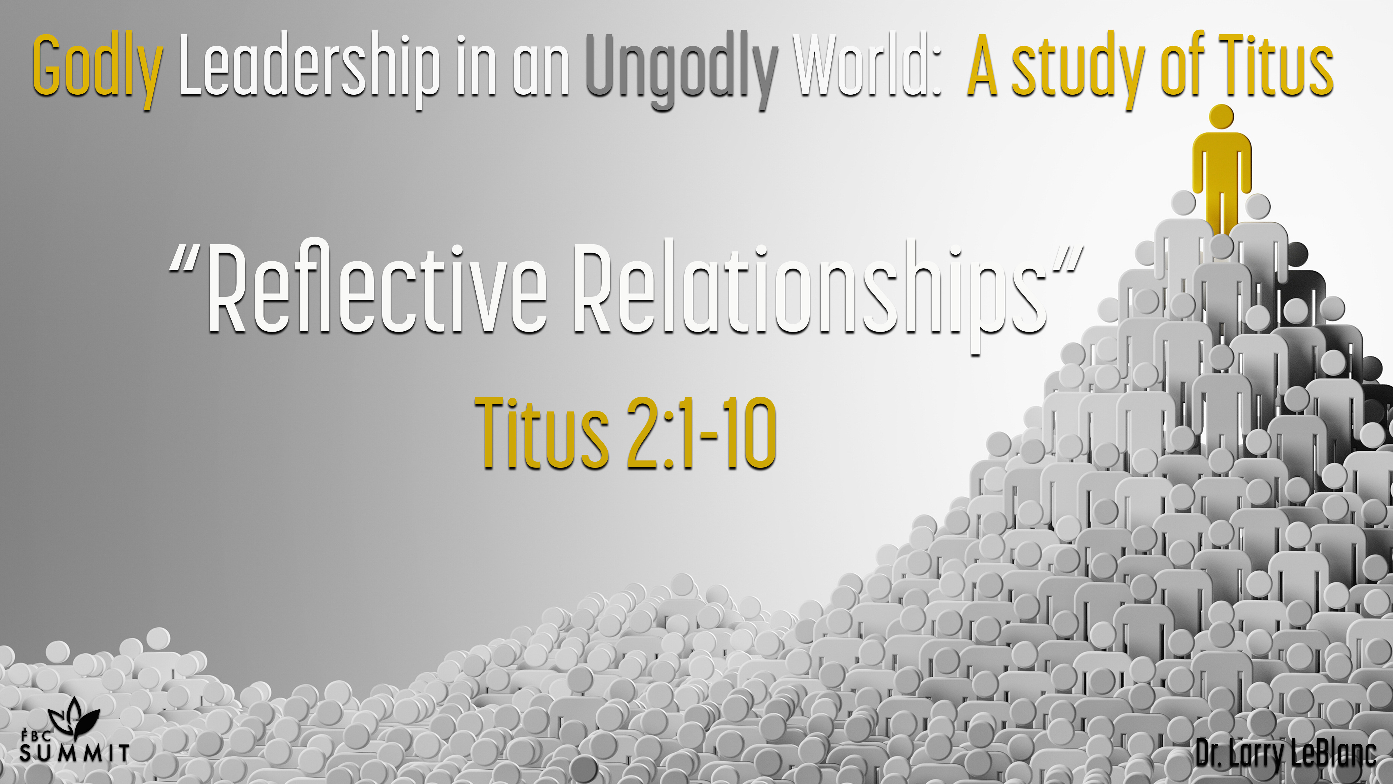 "Reflective Relationships" Titus 2:1-10 // Dr. Larry LeBlanc