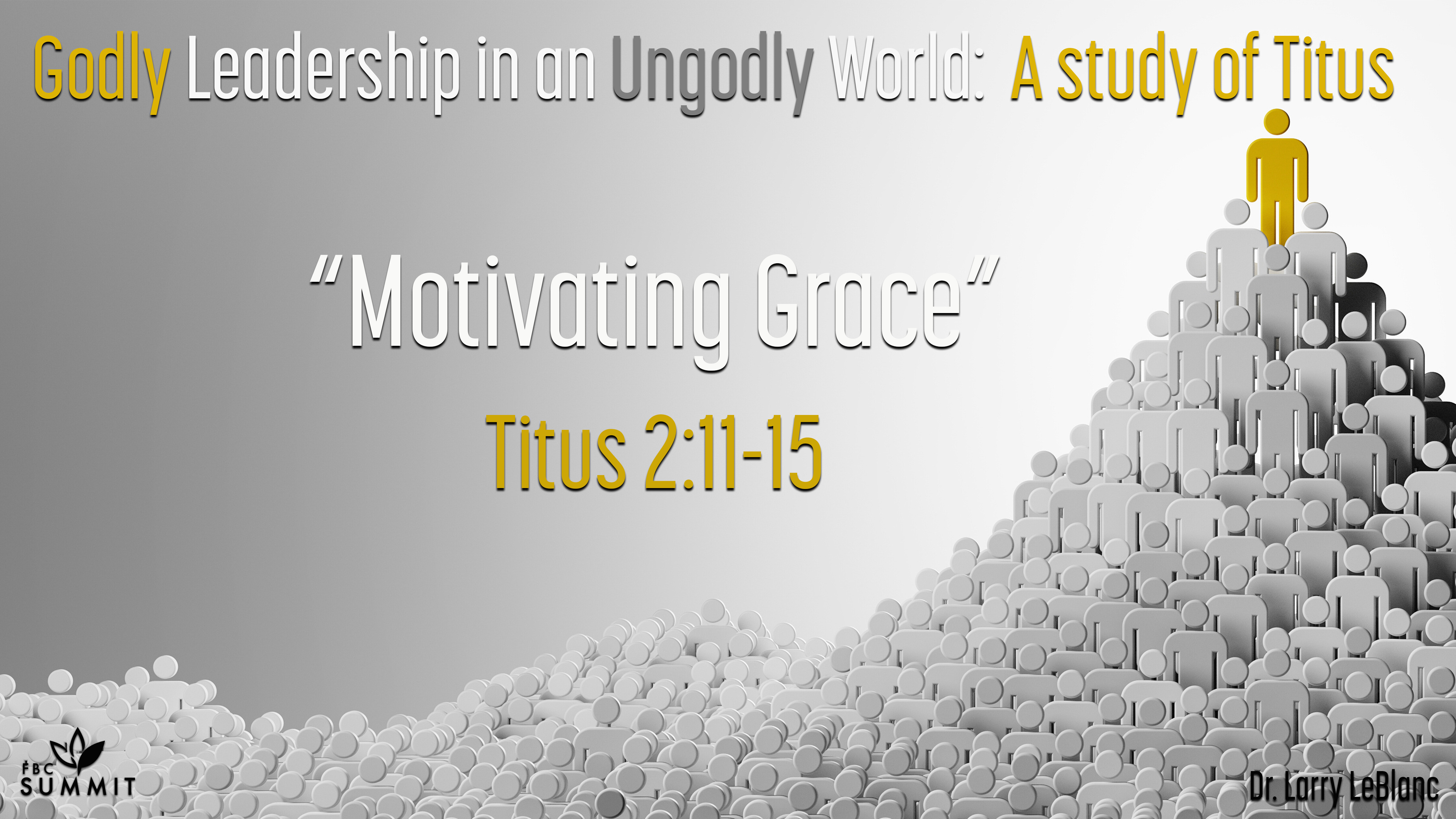 "Motivating Grace" Titus 2:11-15 // Dr. Larry LeBlanc