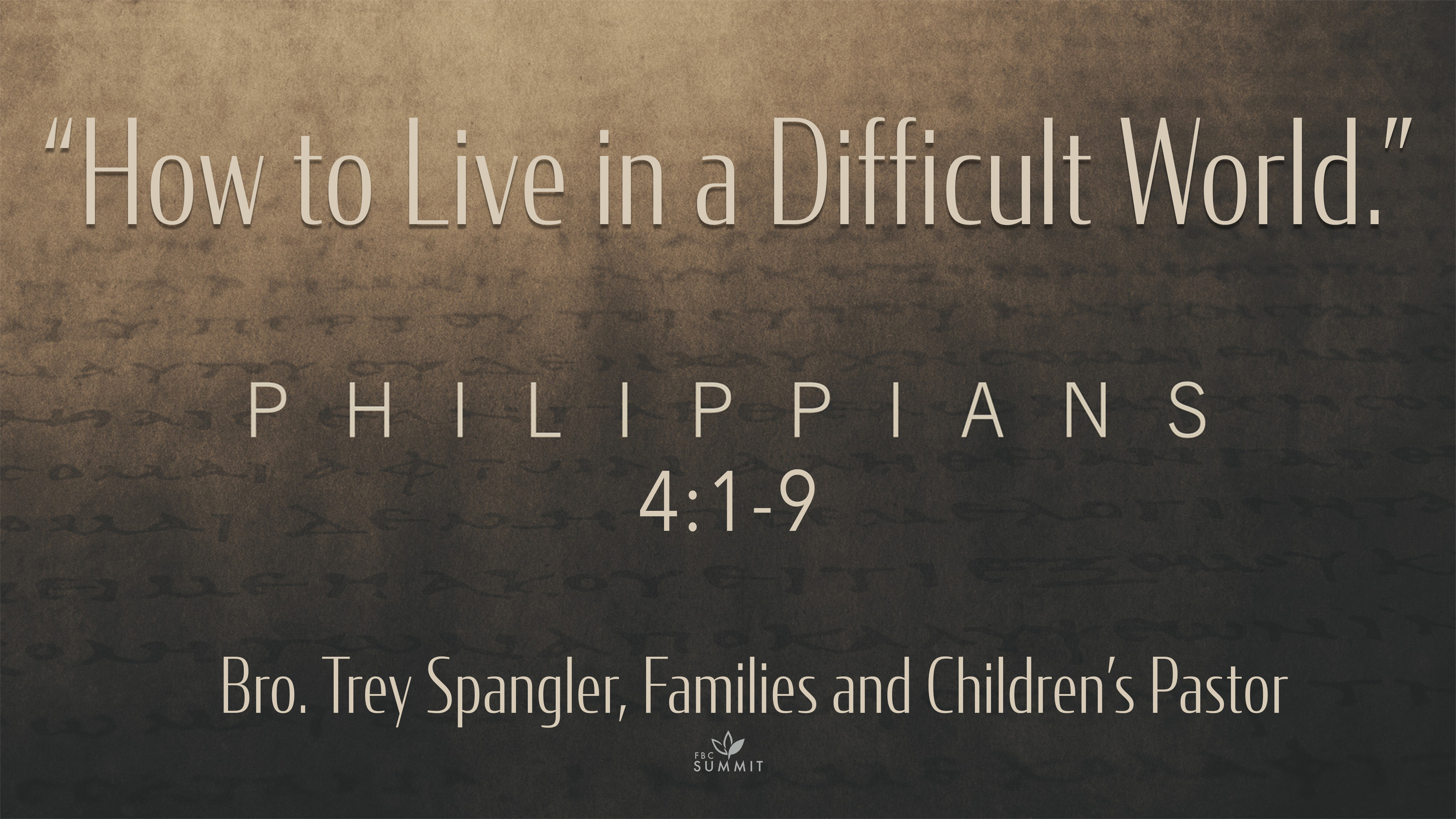 "How to Live in a Difficult World" Philippians 4:1-9 // Rev. Trey Spangler, Children's Pastor