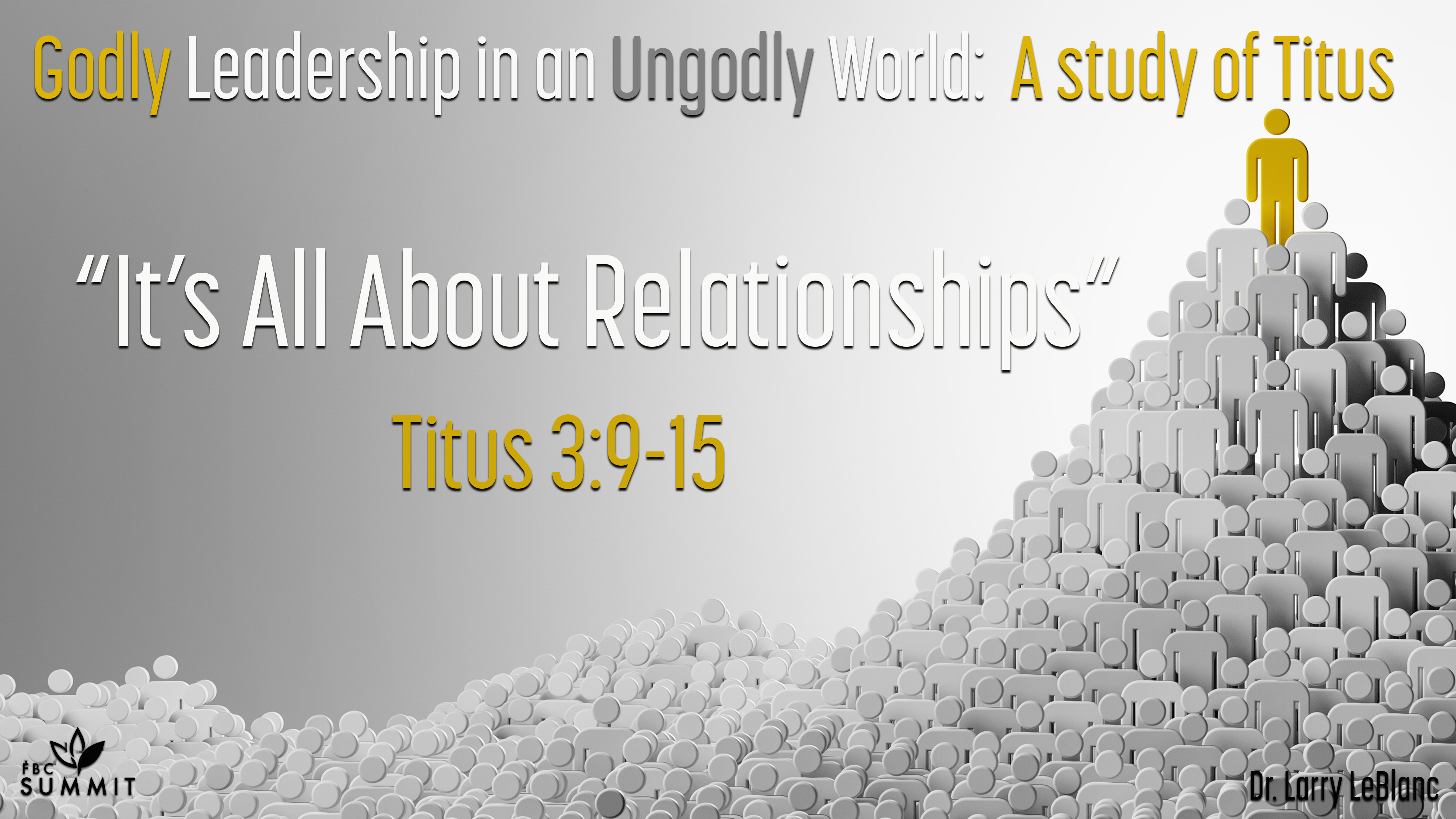 "It's All About Relationships" Titus 3:9-15 // Dr. Larry LeBlanc