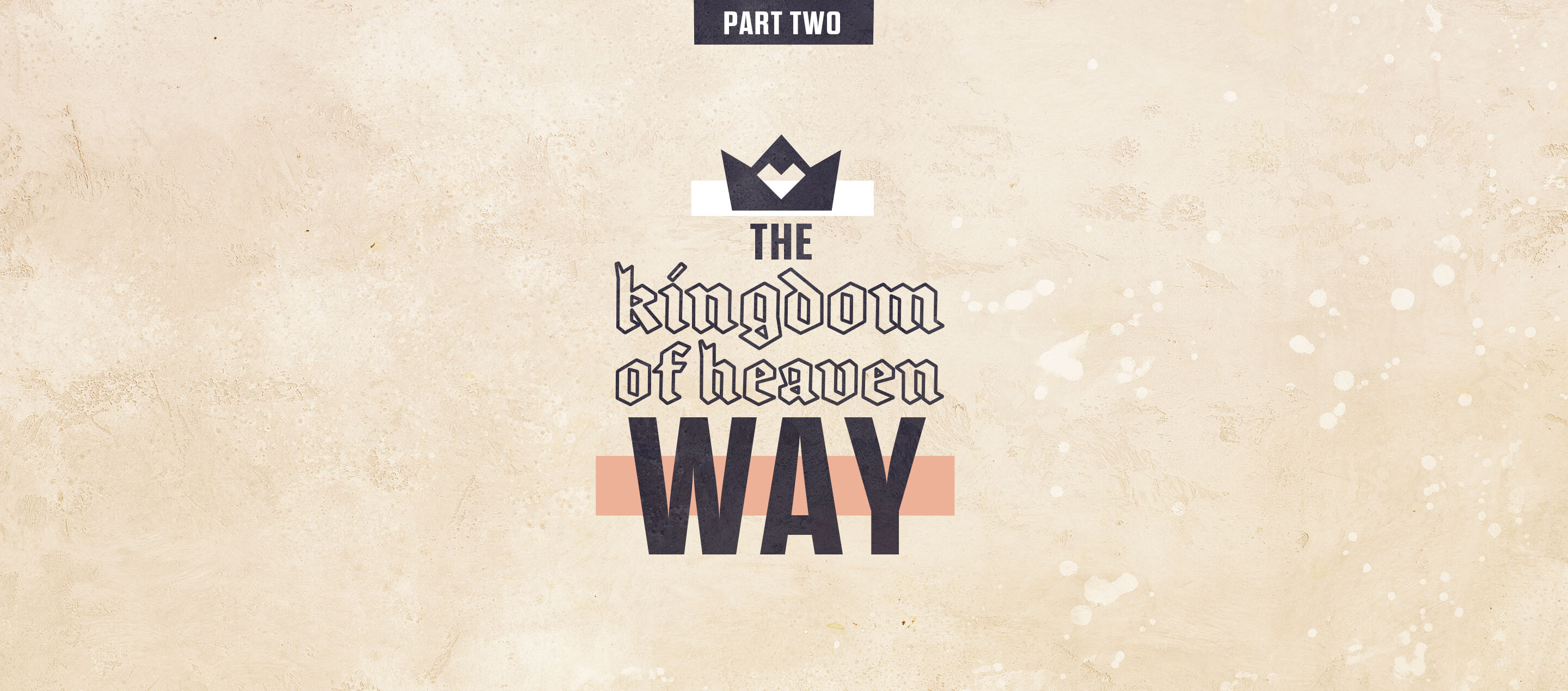 The Kingdom of Heaven Way - Part Two