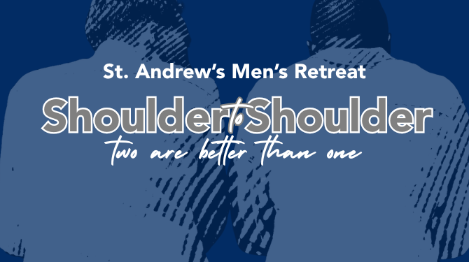 Men’s Retreat – Shoulder to Shoulder: Two Are Better than One