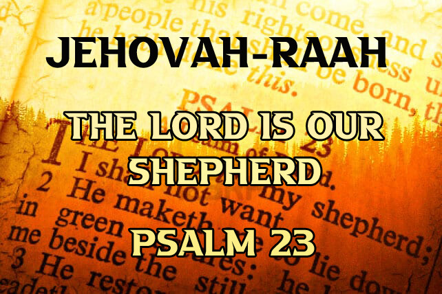 Jehovah-Raah The Lord is Our Shepherd