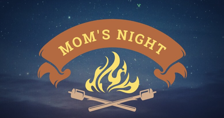 Mom's Night at the Campfire- AUGUST 25th 6:30pm-8:00pm