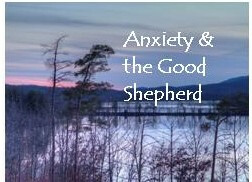"Anxiety & the Good Shepherd"