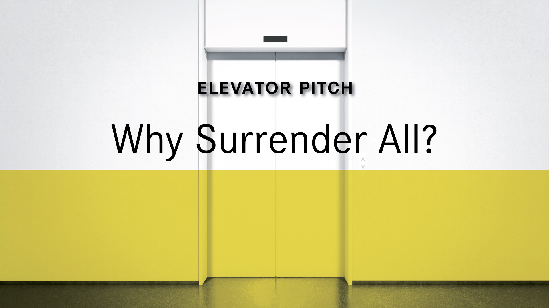 Elevator Pitch: Why Surrender All? (Audio) episode artwork