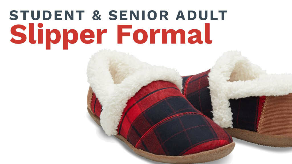 Slipper Formal for Students (Grades 6-12) and Senior Adults