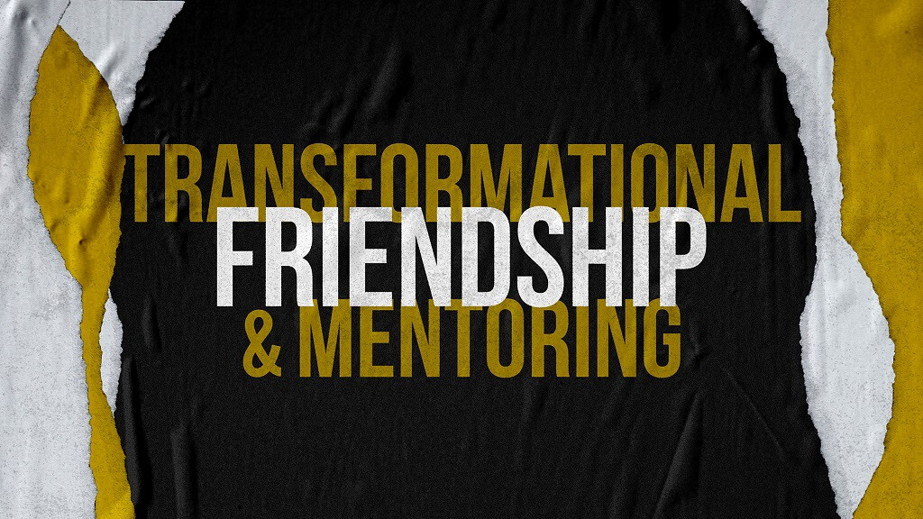 Transformational Friendship & Mentoring Class