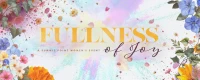 Fullness of Joy - Women's Event Summer 2025