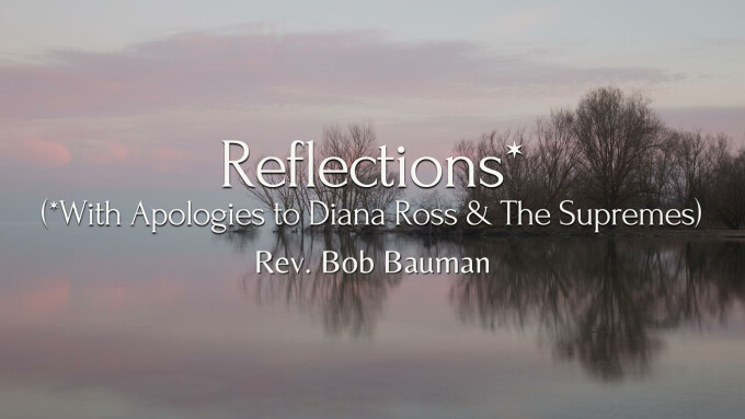 Reflections* (*With Apologies to Diana Ross & The Supremes)