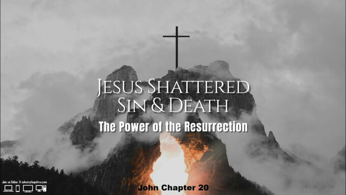 JESUS Shattered Sin & Death -- The Power of THE RESURRECTION