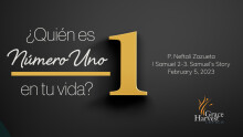 Sermon February 5th, 2023 "¿Quién es número uno en tu vida?" Pastor Neftali Zazueta