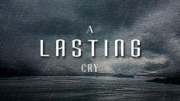 A Lasting Cry