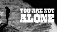 You Are Not Alone