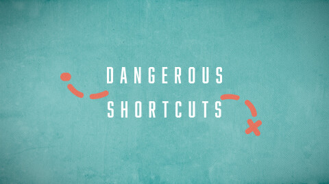 Dangerous Shortcuts 