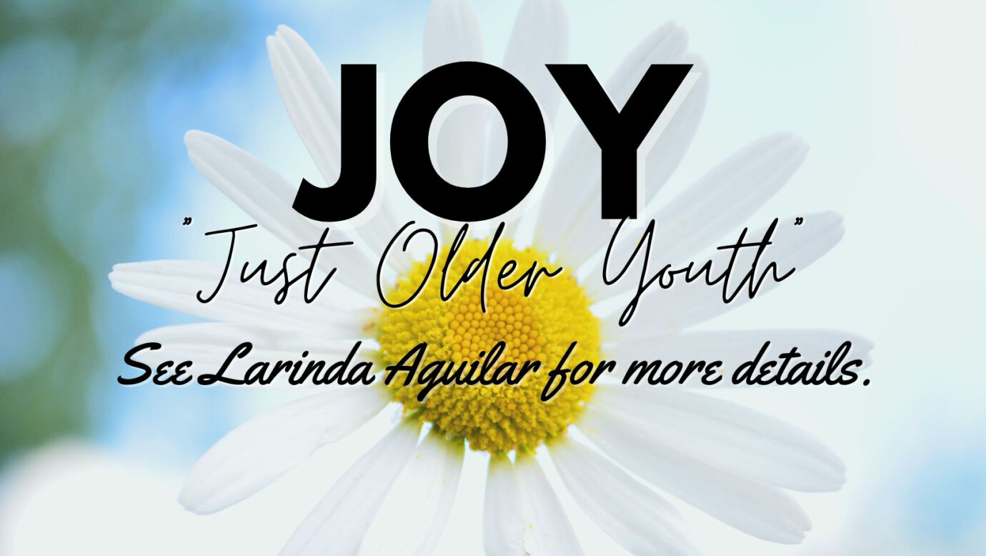 JOY - "Just Older Youth"