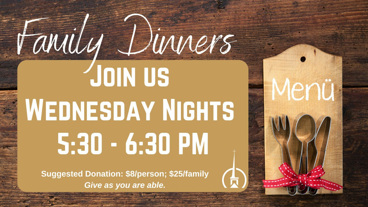 5:30 PM - Family Dinner (Fellowship Hall)