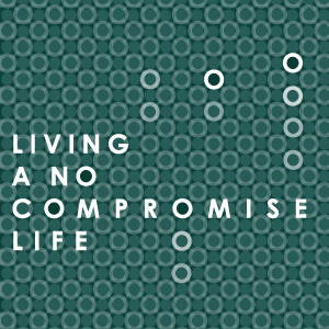 Living a No Compromise Life episode artwork