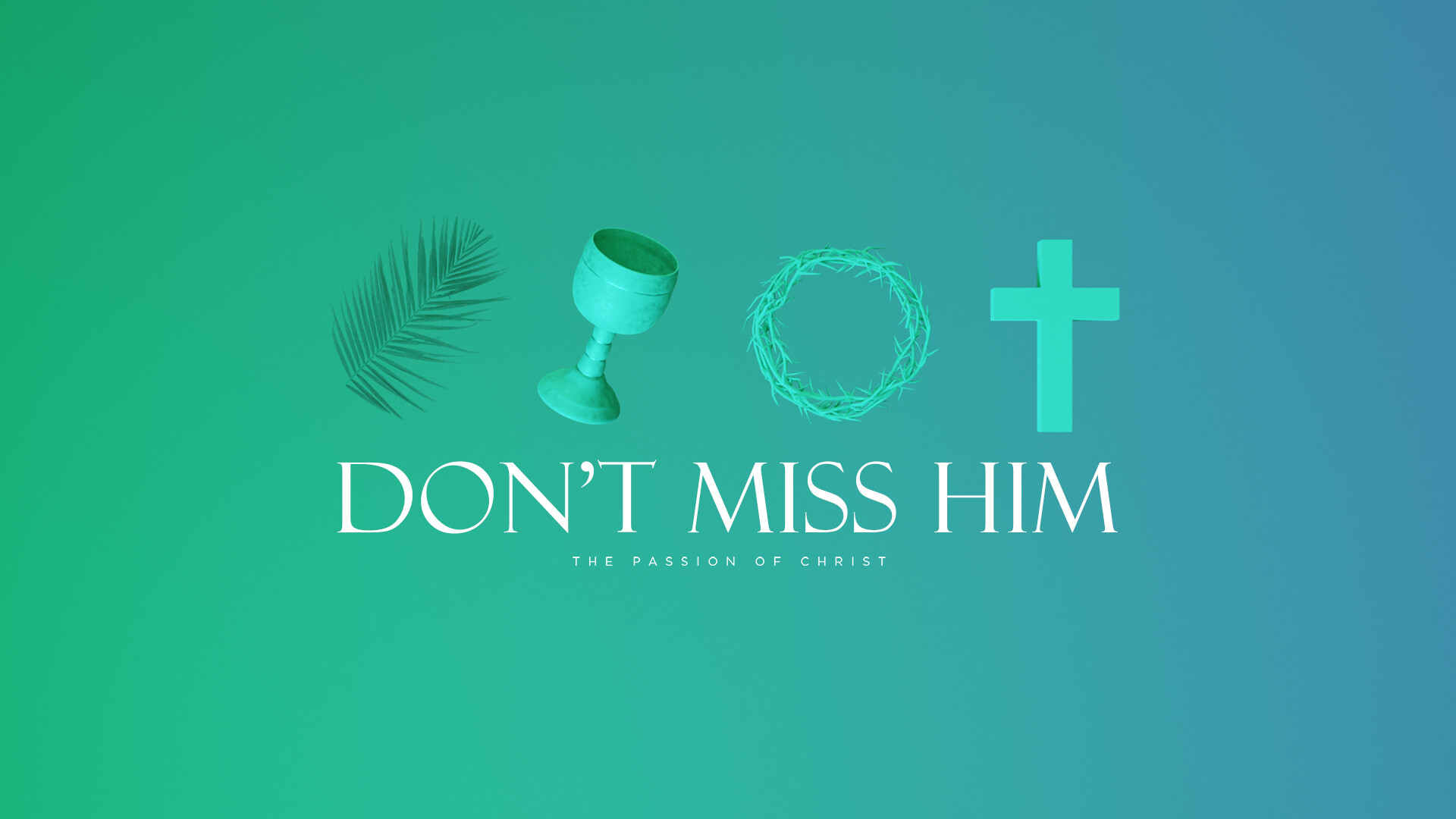 Don't Miss Him: Palm Sunday 2022