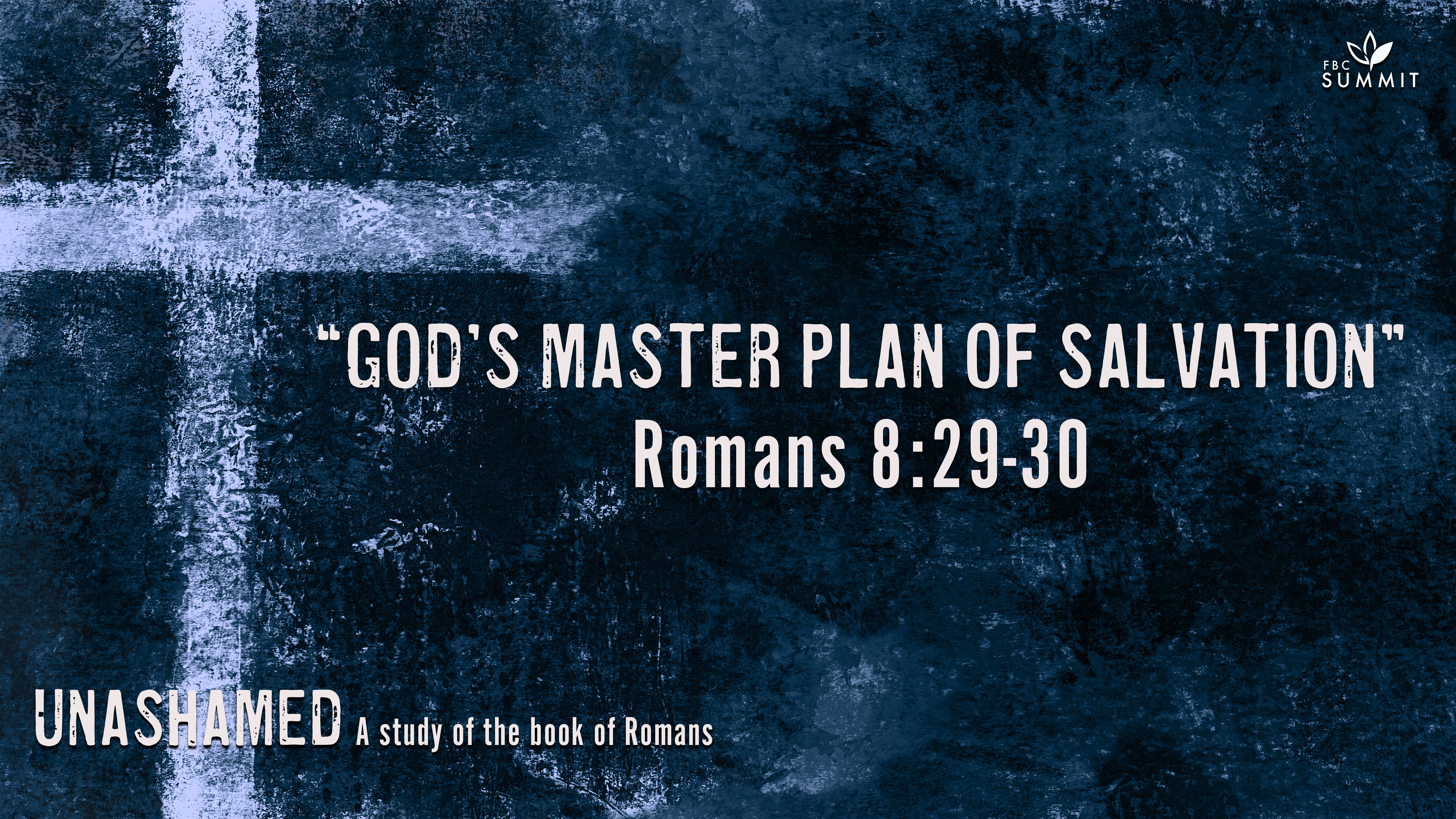 "God's Master Plan of Salvation" Romans 8:29-30
