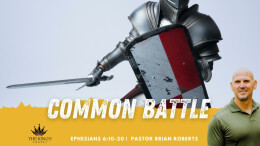 Common Battle | Ephesians 6:10-20