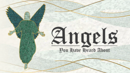 Angels: Sermon 4 \ February 9, 2025