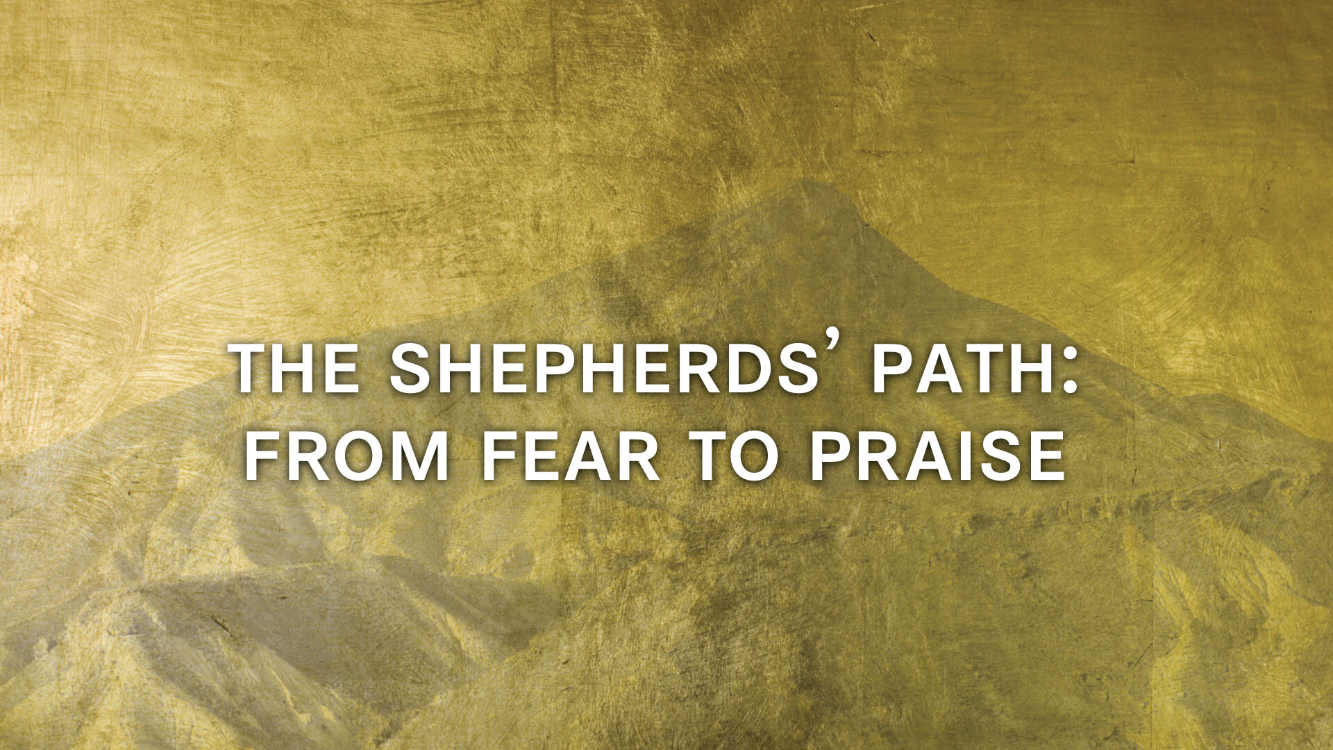 The Path to Bethlehem: The Shepherds’ Path - From Fear to Praise (Audio) episode artwork