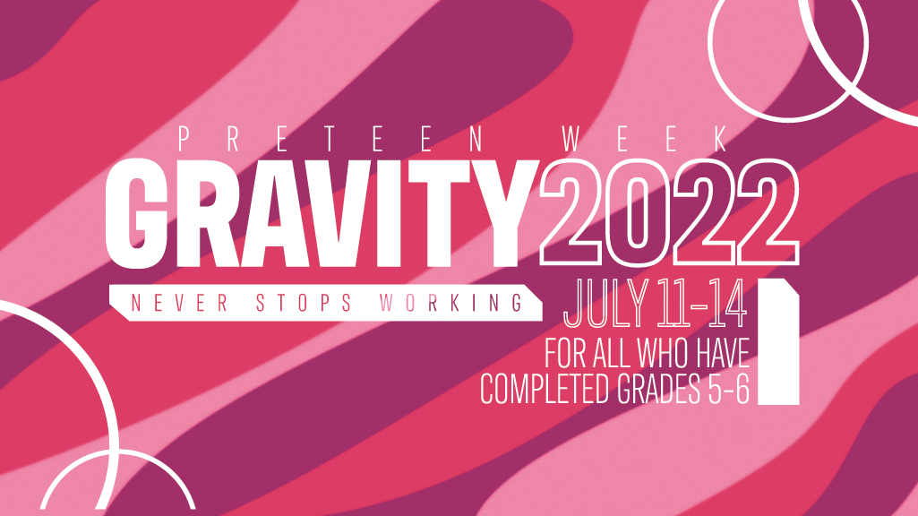 Preteen Week: Gravity 2022