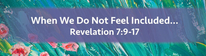 When We Do Not Feel Included