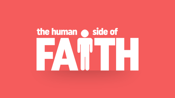 Series: The Human Side of Faith