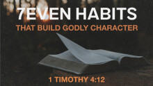 7even Habits That Build Godly Character