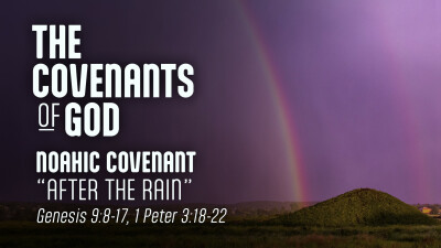 Noahic Covenant "After the Rain" - Sat. February 17, 2024