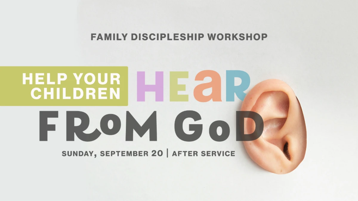 Family Discipleship Workshop: Help your children Hear from God
