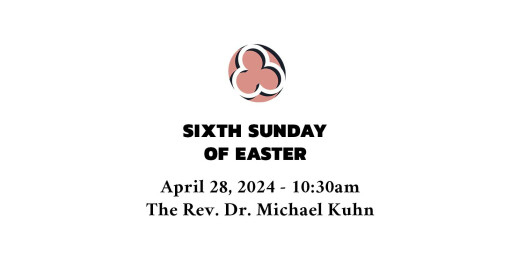 Fifth Sunday of Easter, 2024 - 10:30am