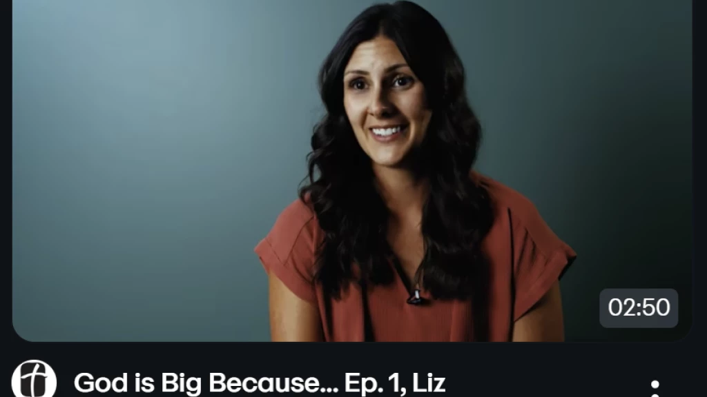 "God is Big Because..." Liz's Story