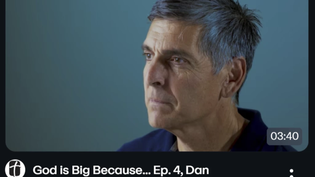 "God is Big Because..." Dan's Story