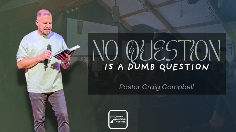 No Question Is A Dumb Question | Pastor Craig Campbell